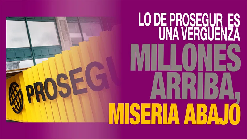Vídeo | Prosegur: se enriquece su CEO mientras su plantilla pierde poder adquisitivo